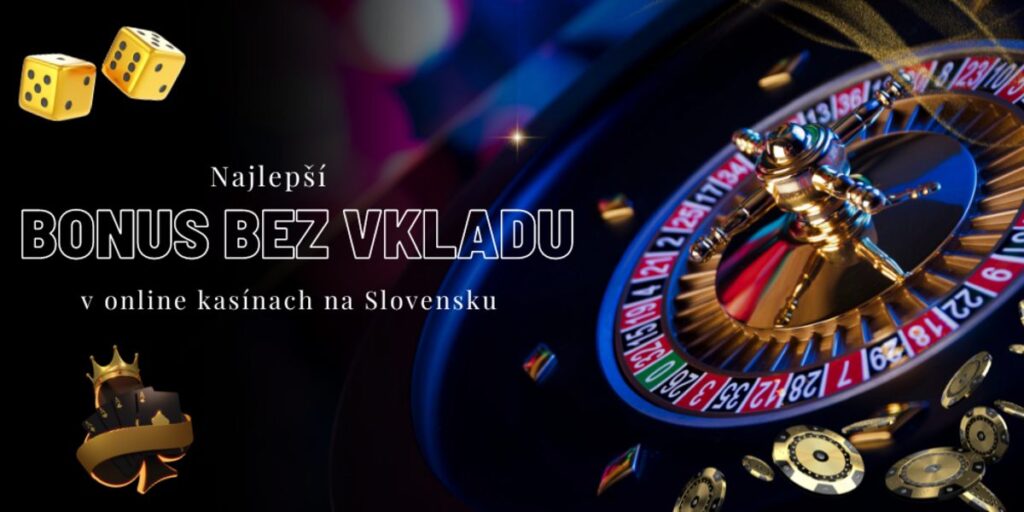 Bonus Bez Vkladu v Online Kasínach na Slovensku